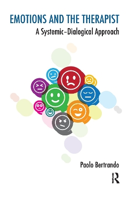 Emotions and the Therapist: A Systemic-Dialogical Approach by Paolo Bertrando