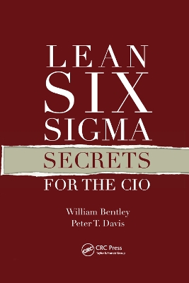 Lean Six Sigma Secrets for the CIO by William Bentley