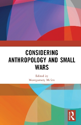 Considering Anthropology and Small Wars by Montgomery Mcfate