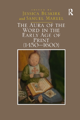 The Aura of the Word in the Early Age of Print (1450 1600) by Samuel Mareel Jessica Buskirk