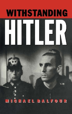 Withstanding Hitler by Michael Balfour