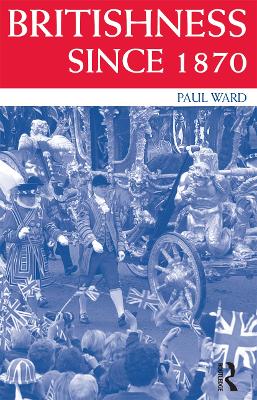 Britishness since 1870 by Paul Ward