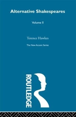 Alternative Shakespeares by Terence Hawkes