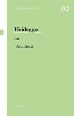 Heidegger for Architects by Adam Sharr