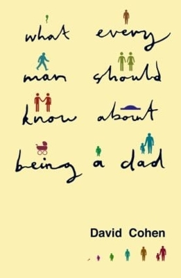 What Every Man Should Know About Being a Dad book