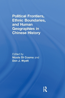 Political Frontiers, Ethnic Boundaries and Human Geographies in Chinese History book