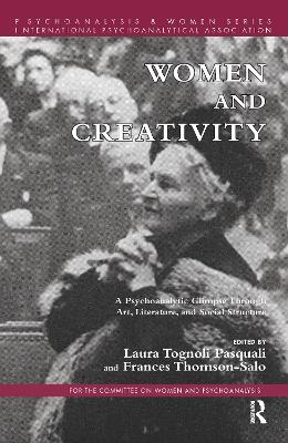 Women and Creativity: A Psychoanalytic Glimpse Through Art, Literature, and Social Structure by Frances Thomson-Salo