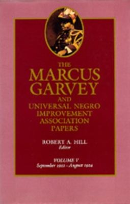 The Marcus Garvey and Universal Negro Improvement Association Papers by Marcus Garvey