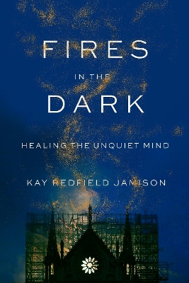 Fires in the Dark: Healing the Unquiet Mind book