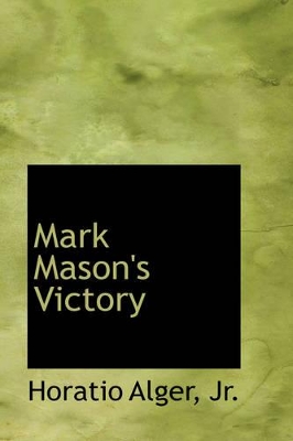 Mark Mason's Victory by Horatio Alger Jr