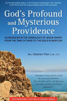 God's Profound and Mysterious Providence: As Revealed in the Genealogy of Jesus Christ from the time of David to the Exile in Babylon (Book 4) book