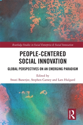 People-Centered Social Innovation: Global Perspectives on an Emerging Paradigm by Swati Banerjee