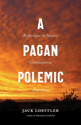 A Pagan Polemic: Reflections on Nature, Consciousness, and Anarchism book