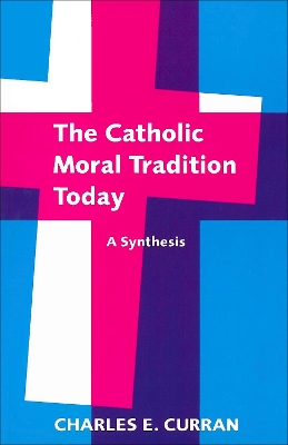 Catholic Moral Tradition Today book