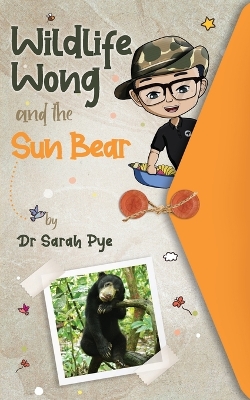 Wildlife Wong and the Sun Bear: Wildlife Wong Series Book 1 book