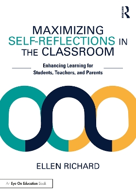 Maximizing Self-Reflections in the Classroom: Enhancing Learning for Students, Teachers, and Parents book