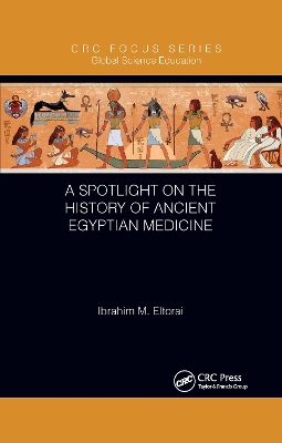 A Spotlight on the History of Ancient Egyptian Medicine by Ibrahim M. Eltorai