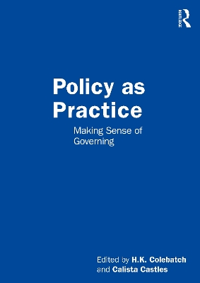 Policy as Practice: Making Sense of Governing book