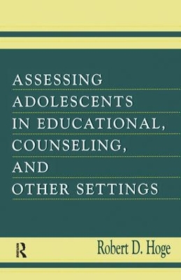 Assessing Adolescents in Educational, Counseling, and Other Settings by Robert D Hoge