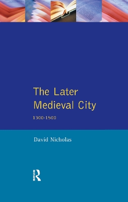 The Later Medieval City by David Nicholas