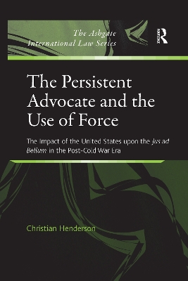 The Persistent Advocate and the Use of Force by Christian Henderson