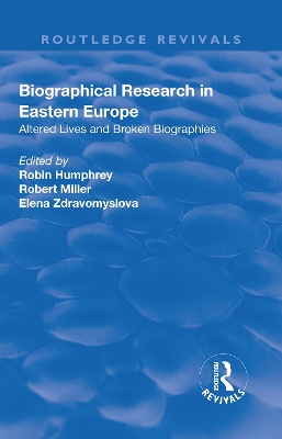 Biographical Research in Eastern Europe: Altered Lives and Broken Biographies by Robert Miller
