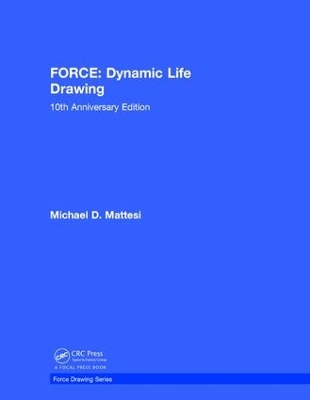 FORCE: Dynamic Life Drawing: 10th Anniversary Edition by Mike Mattesi