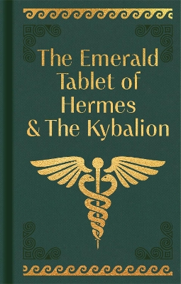 The Emerald Tablet of Hermes & The Kybalion: Gilded Pocket Edition book