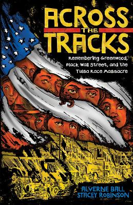 Across the Tracks: Remembering Greenwood, Black Wall Street, and the Tulsa Race Massacre book