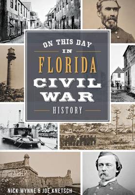 On This Day in Florida Civil War History by Nick Wynne