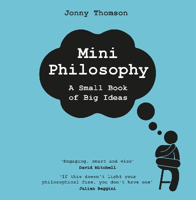 Mini Philosophy: A Small Book of Big Ideas by Jonny Thomson