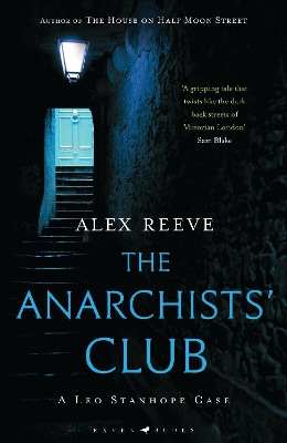 The Anarchists' Club: A Leo Stanhope Case by Alex Reeve