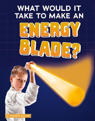 What Would It Take to Make an Energy Blade? book