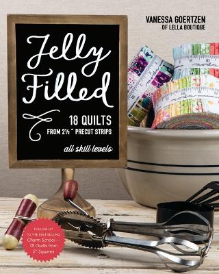 Jelly Filled: 18 Quilts from 2 ½’’ Strips: All Skill Levels book
