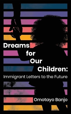Dreams for Our Children: Immigrant Letters to the Future book