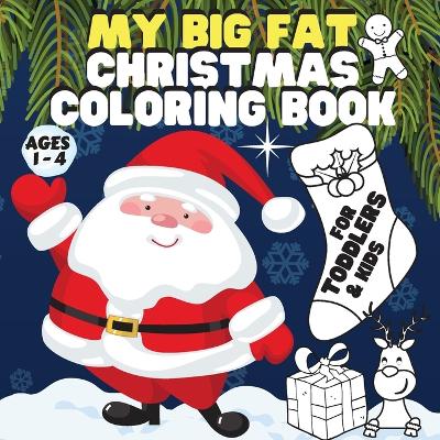 My Big Fat Christmas Coloring Book. For Toddlers / Kids.: Super Value Pack: 60 Pages of Unique Beautiful Coloring Designs book