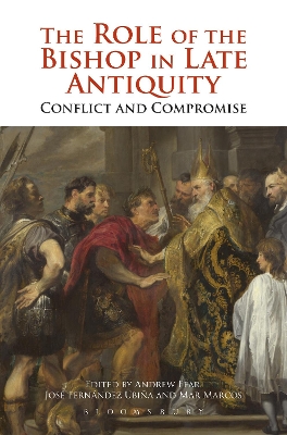 The Role of the Bishop in Late Antiquity by Andrew Fear