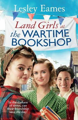 Land Girls at the Wartime Bookshop: Book 2 in the uplifting WWII saga series about a community-run bookshop, from the bestselling author book