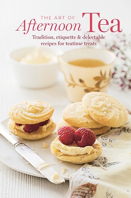 The Art of Afternoon Tea: Tradition, Etiquette & Recipes for Delectable Teatime Treats book