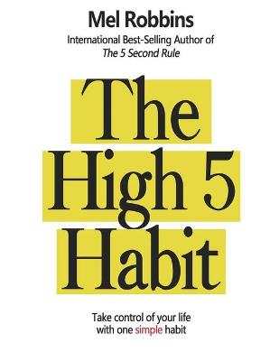 The High 5 Habit: Take Control of Your Life with One Simple Habit: Take Control of Your Life with One Simple Habit book