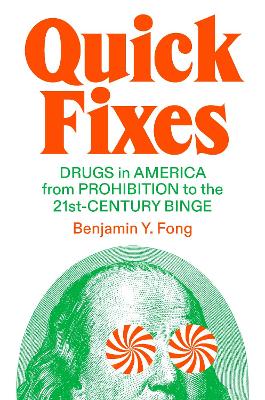 Quick Fixes: Drugs in America from Prohibition to the 21st Century Binge book