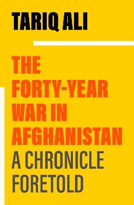 The Forty-Year War in Afghanistan: A Chronicle Foretold book