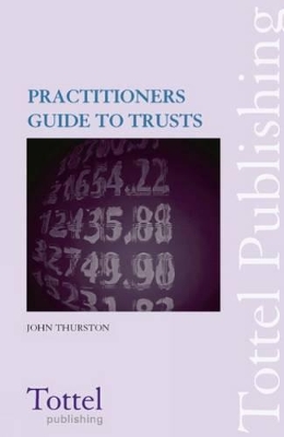 A Practitioner's Guide to Trusts by John Thurston