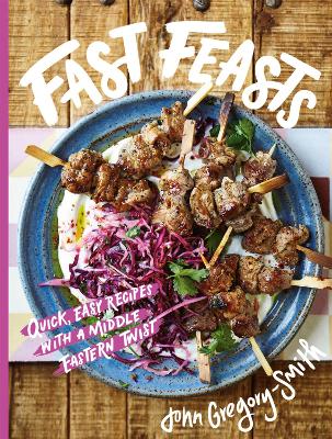 Fast Feasts: Quick, easy recipes with a Middle Eastern twist book