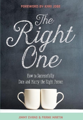 The Right One: How to Successfully Date and Marry the Right Person book