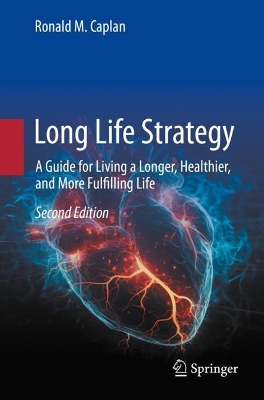 Long Life Strategy: A Guide for Living a Longer, Healthier, and More Fulfilling life book