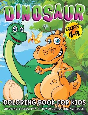 Dinosaur Coloring Book: Giant Dinosaur Coloring Book For Kids Ages 4-8, Boys And Girls Dino Coloring Book For Children book