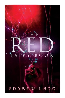 The Red Fairy Book: The Classic Tales of Magic & Fantasy book