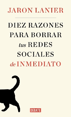 Diez razones para borrar tus redes sociales de inmediato / Ten Arguments for Deleting Your Social Media Accounts Right Now book