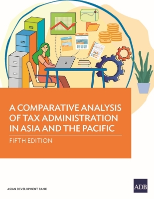 A Comparative Analysis of Tax Administration in Asia and the Pacific: Fifth Edition book
